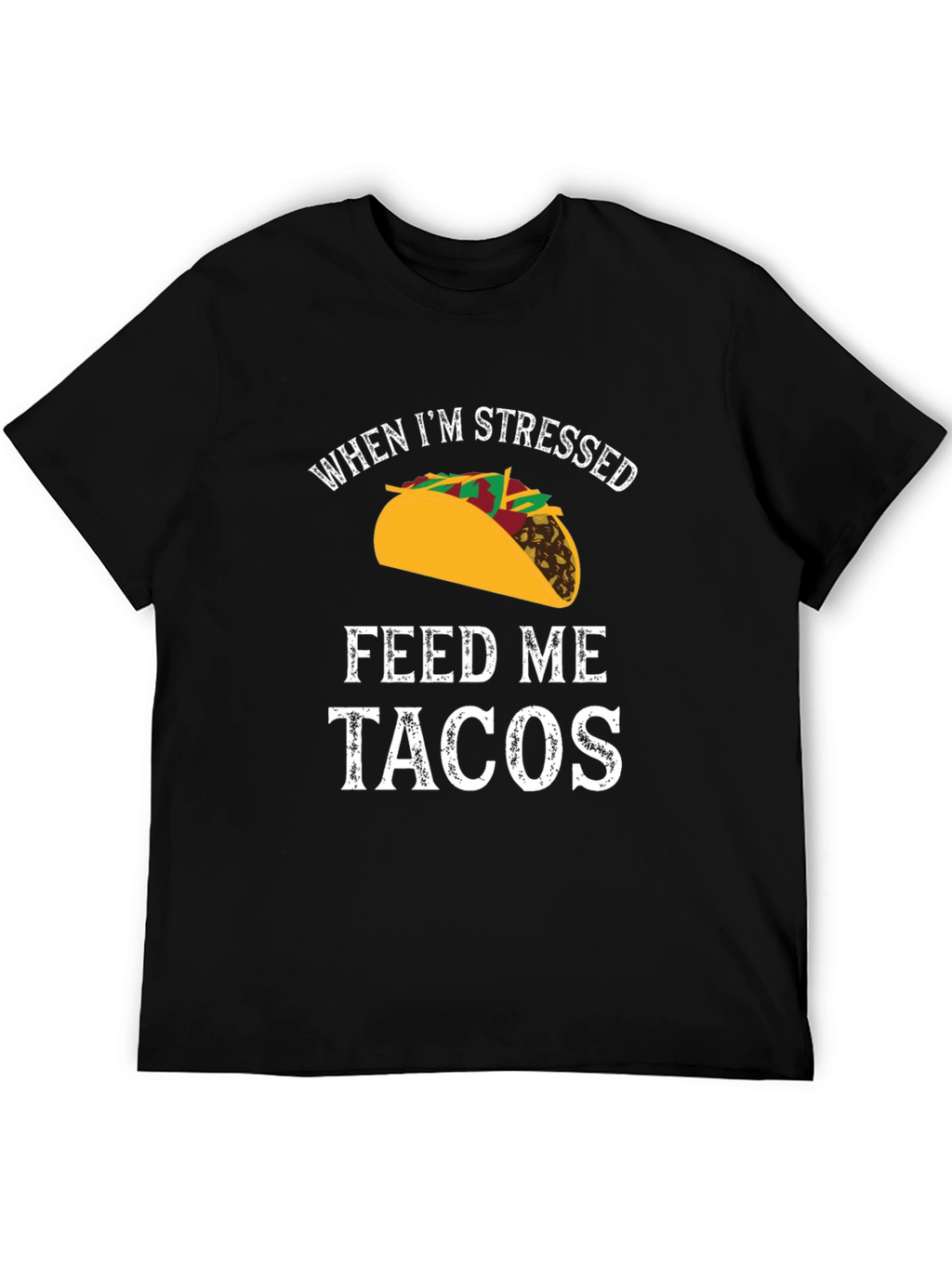 Funny Mens T-Shirt: When Im Stressed Feed Me Tacos