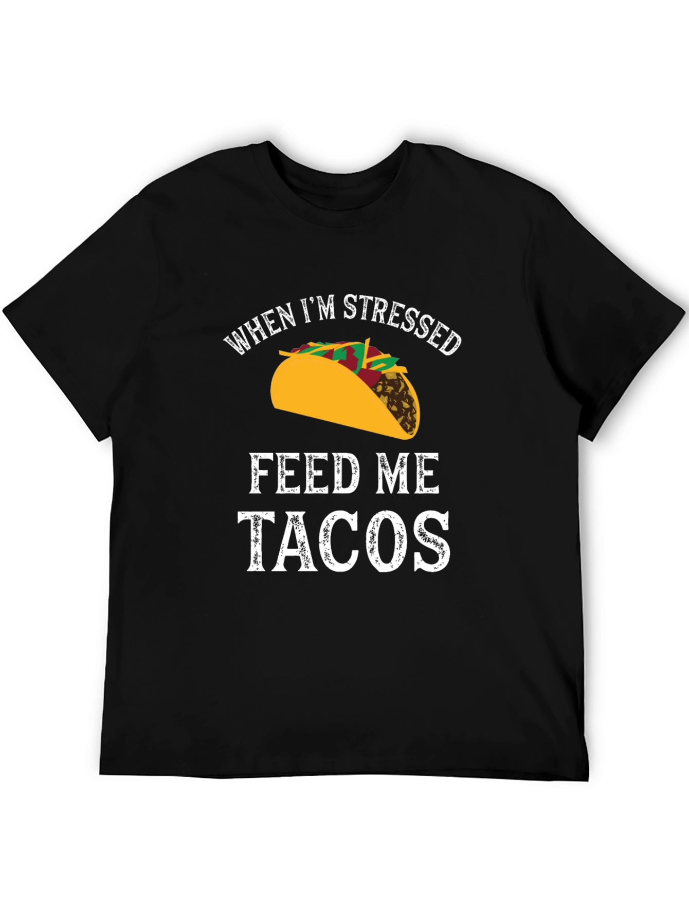 Funny Mens T-Shirt: When Im Stressed Feed Me Tacos