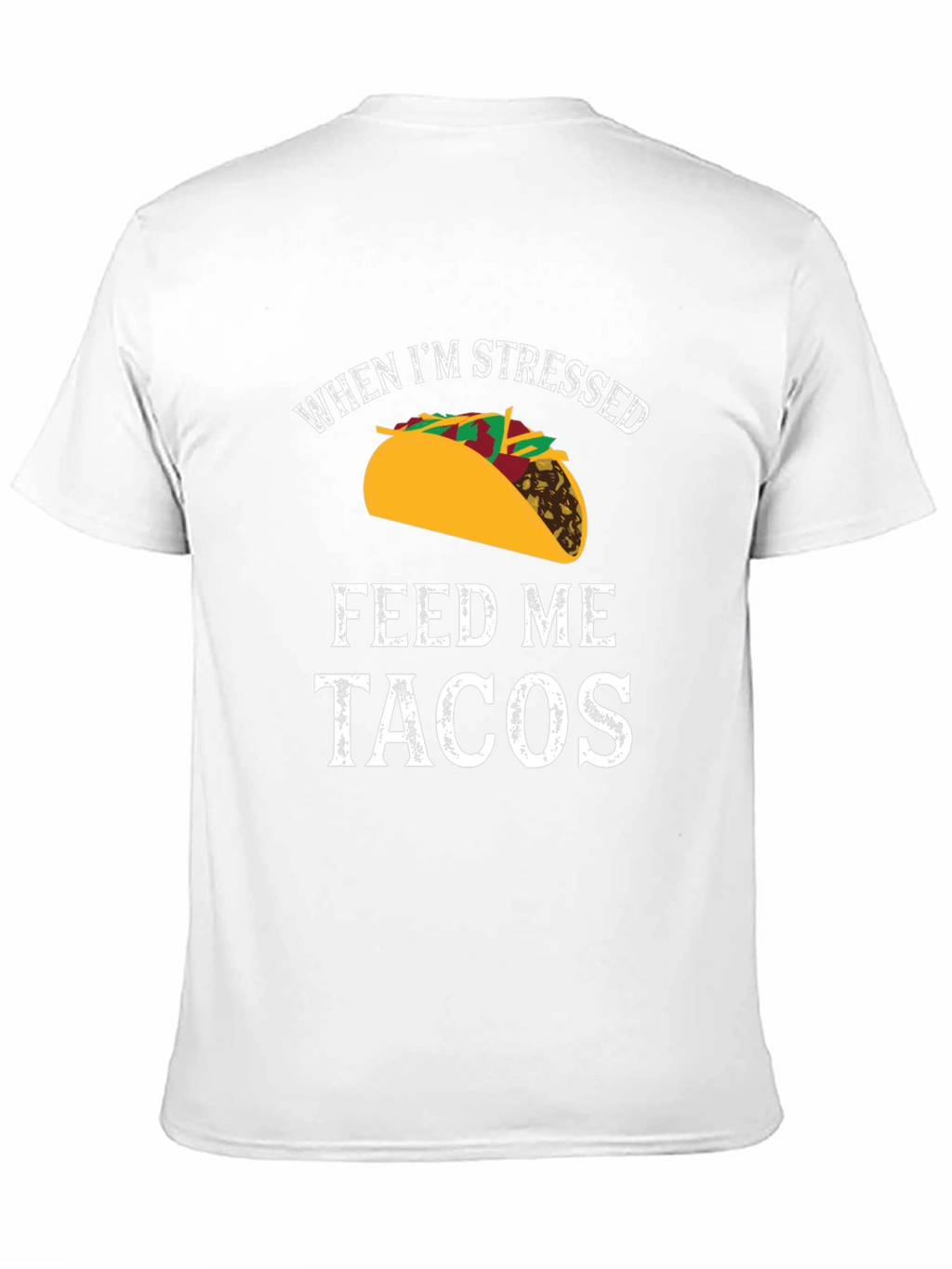 Funny Mens T-Shirt: When Im Stressed Feed Me Tacos