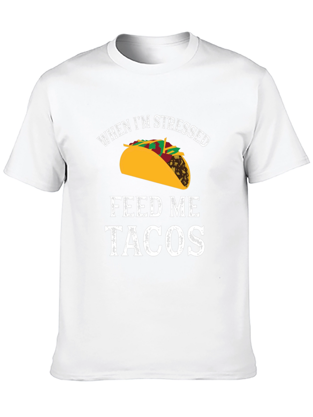 Funny Mens T-Shirt: When Im Stressed Feed Me Tacos