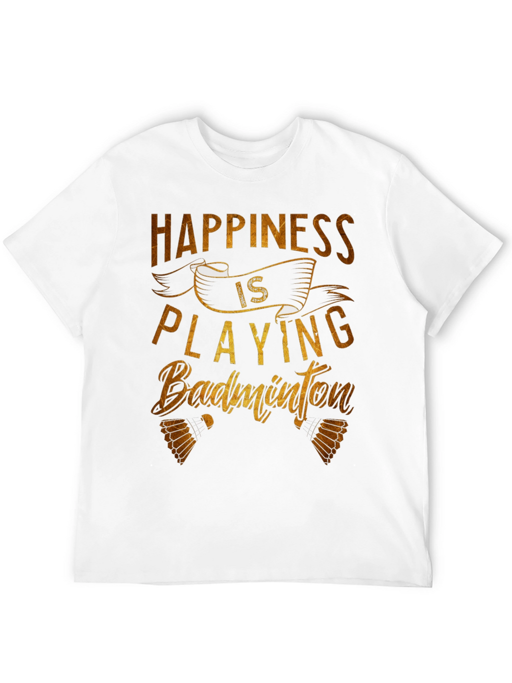 Happiness is Playing Badminton T-Shirt