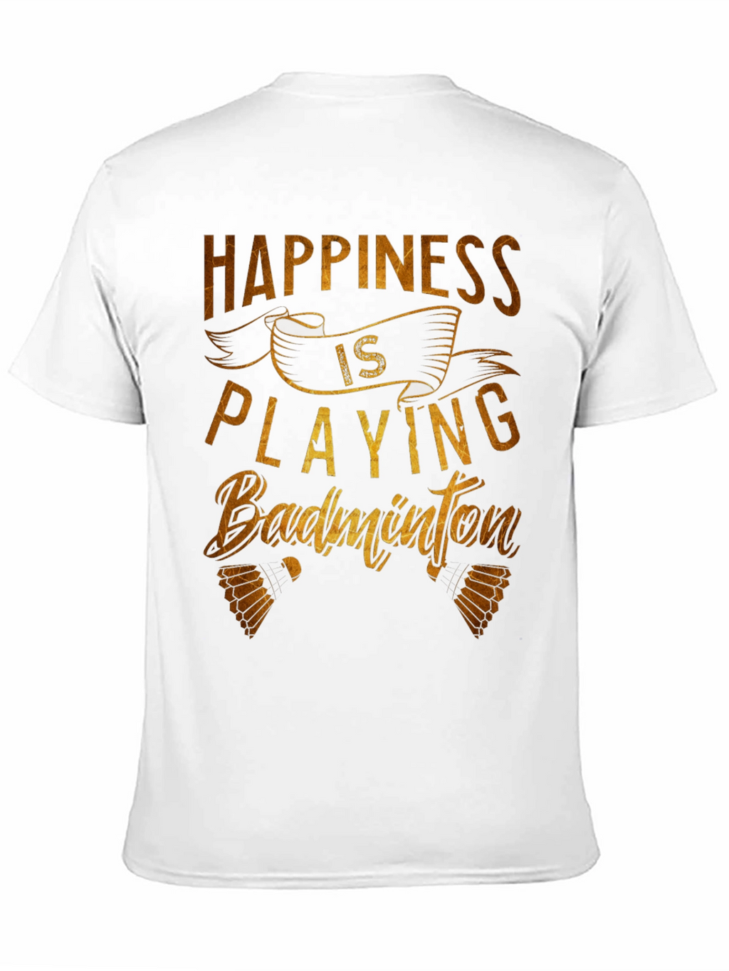 Happiness is Playing Badminton T-Shirt