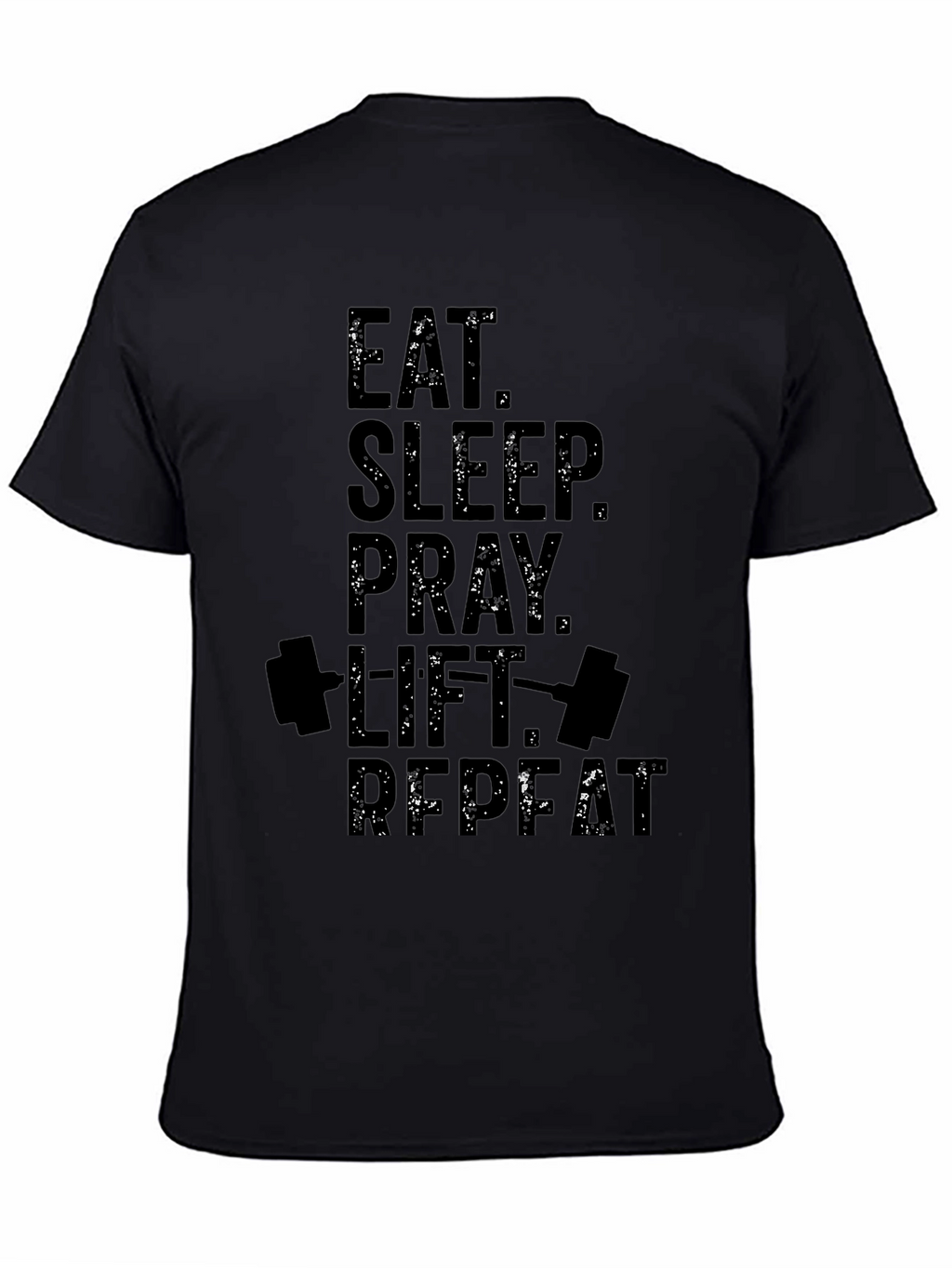 Eat Sleep Pray Lift Repeat Black T-Shirt
