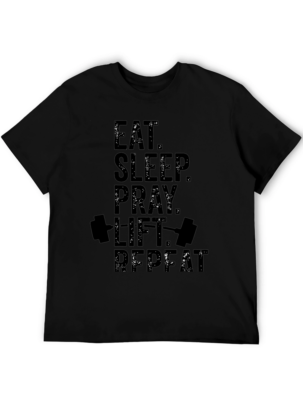Eat Sleep Pray Lift Repeat Black T-Shirt