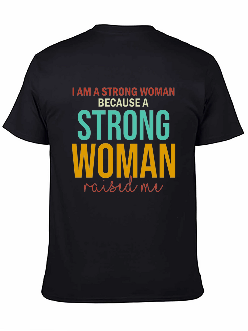 Strong Woman Raised Me T-Shirt