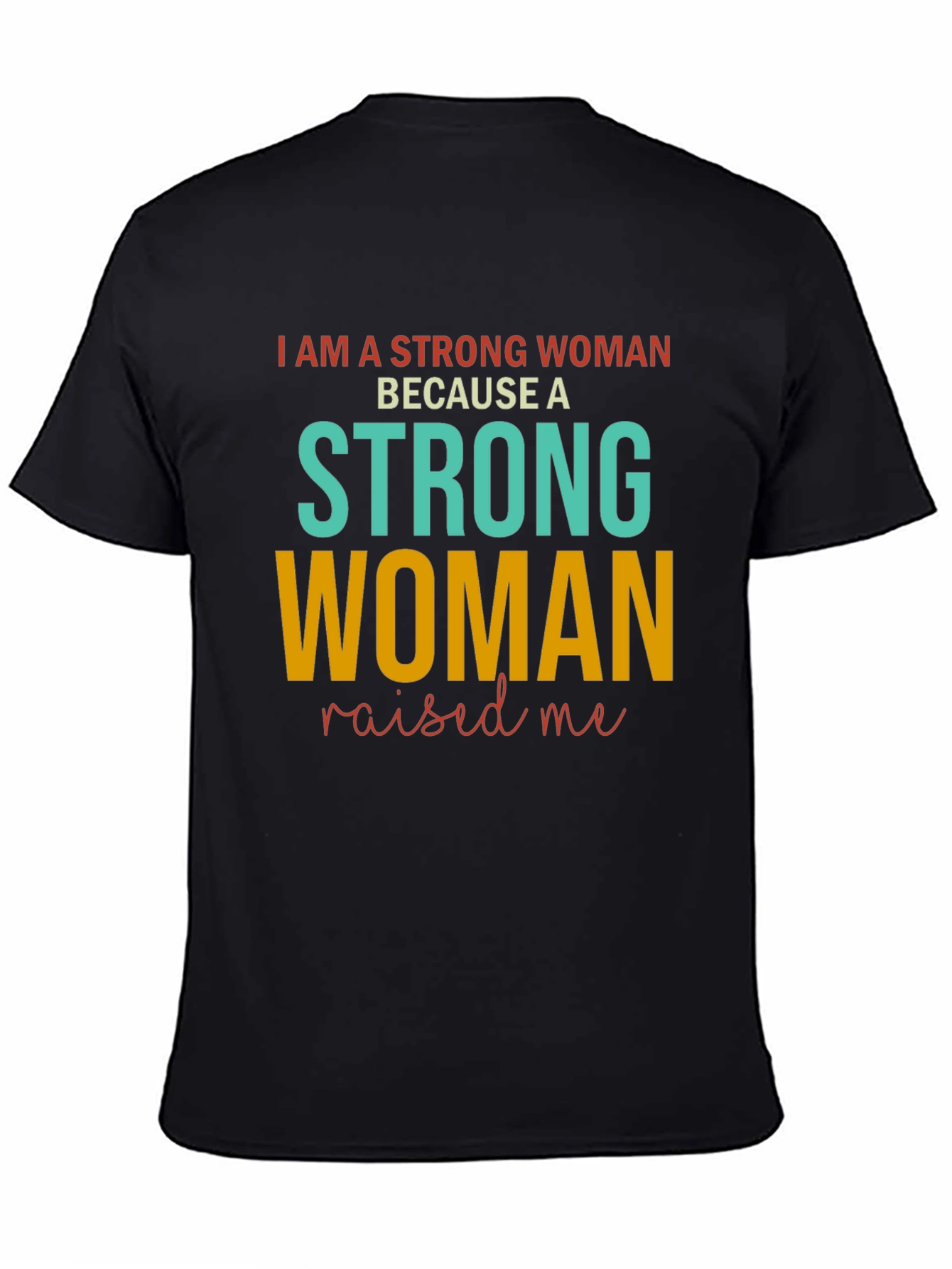 Strong Woman Raised Me T-Shirt