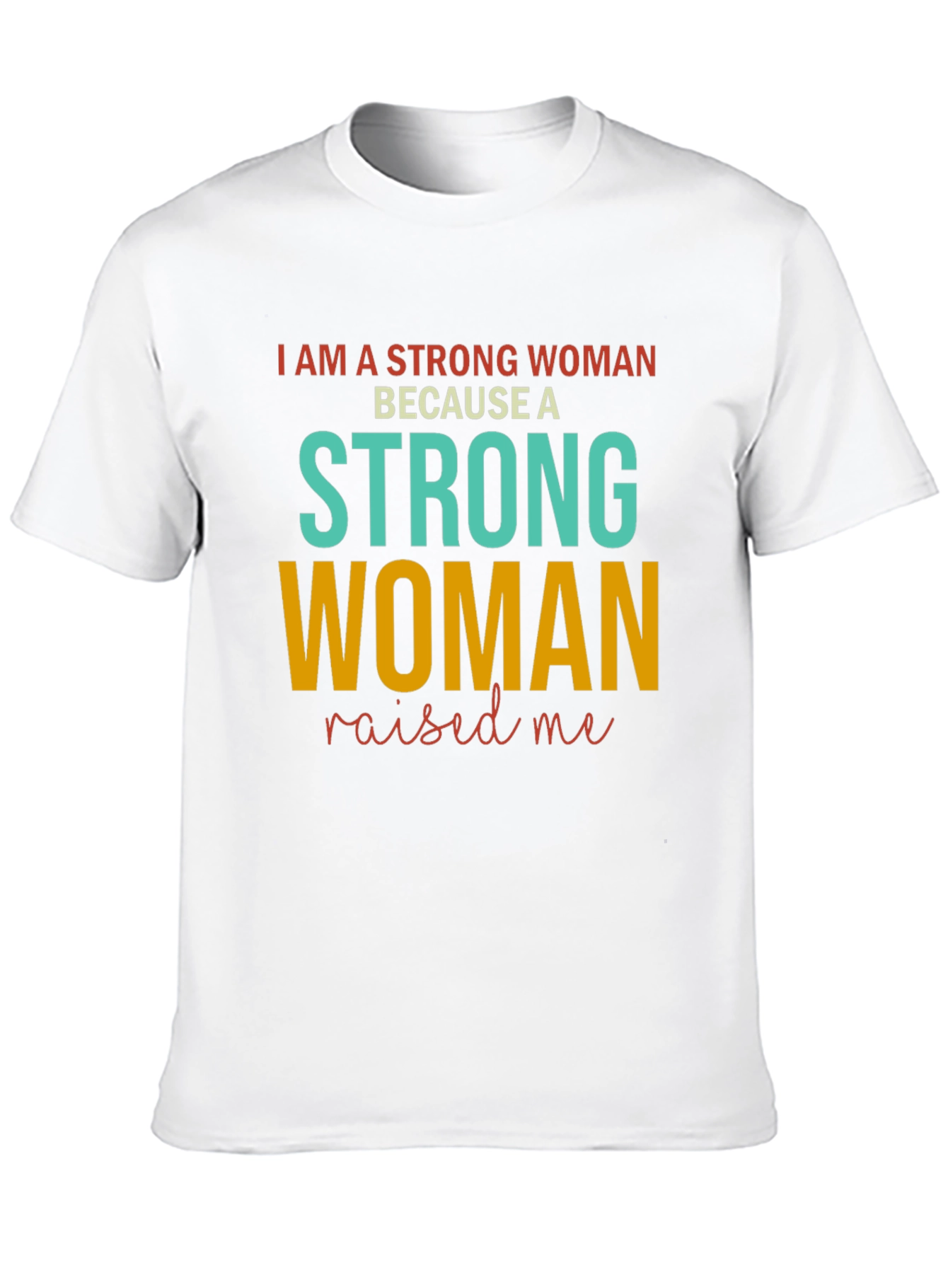 Strong Woman Raised Me T-Shirt