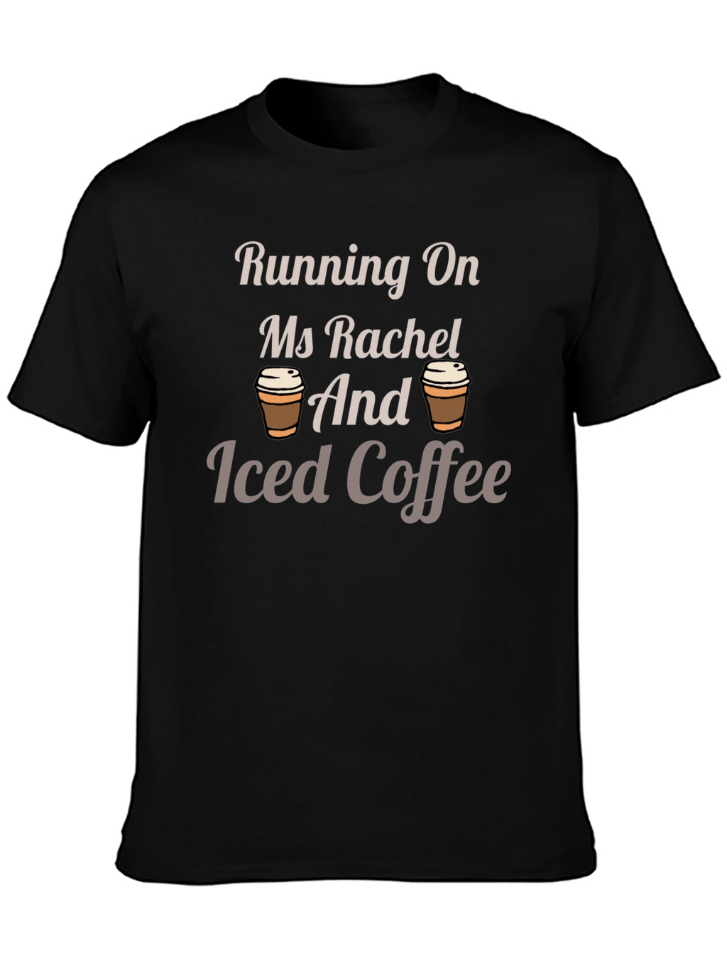 Running On Ms Rachel and Iced Coffee T-Shirt