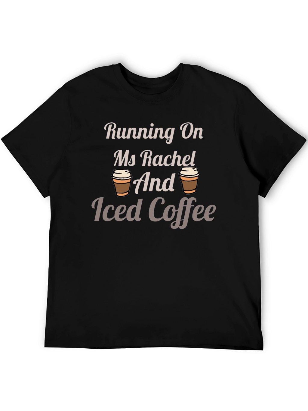 Running On Ms Rachel and Iced Coffee T-Shirt