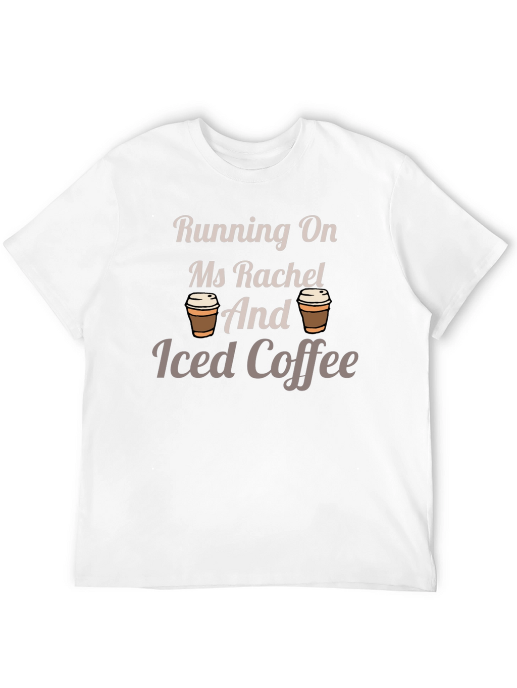 Running On Ms Rachel and Iced Coffee T-Shirt
