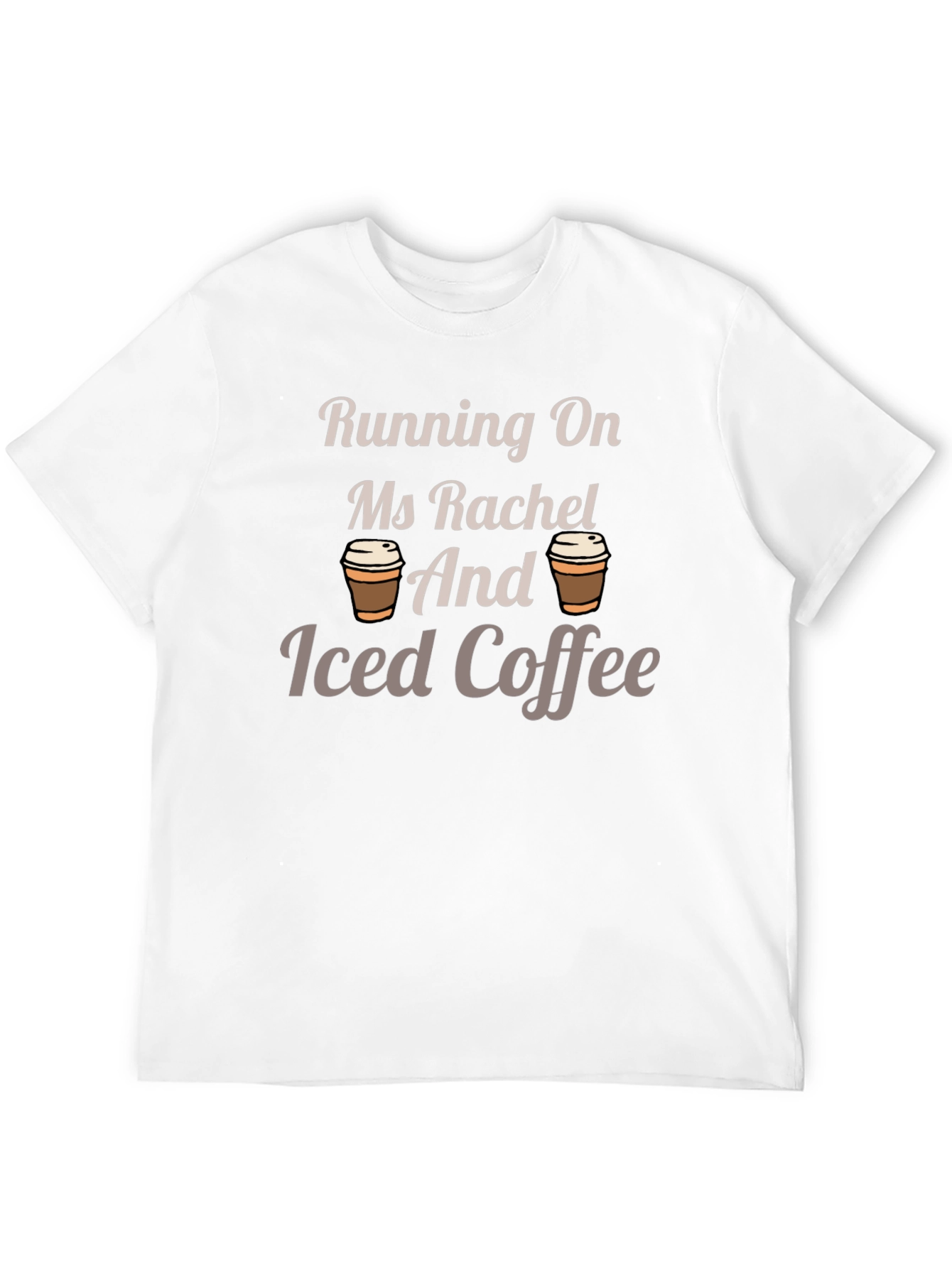 Running On Ms Rachel and Iced Coffee T-Shirt