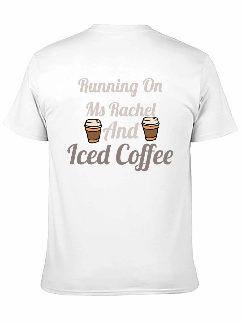 Running On Ms Rachel and Iced Coffee T-Shirt