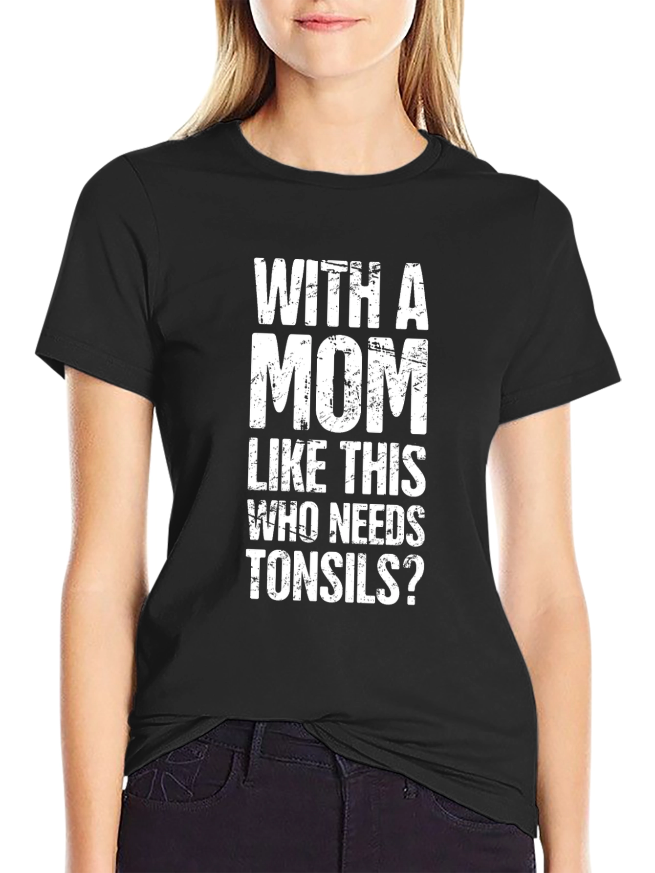 Funny Mom T-Shirt - Who Needs Tonsils?