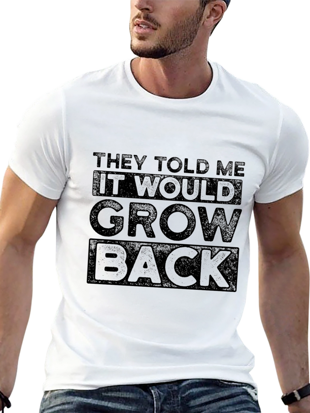 They Told Me It Would Grow Back Graphic Tee