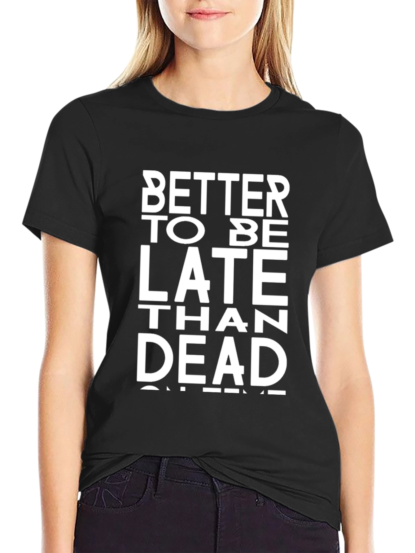 Better Late Than Dead Graphic Tee - Black Cotton T-Shirt
