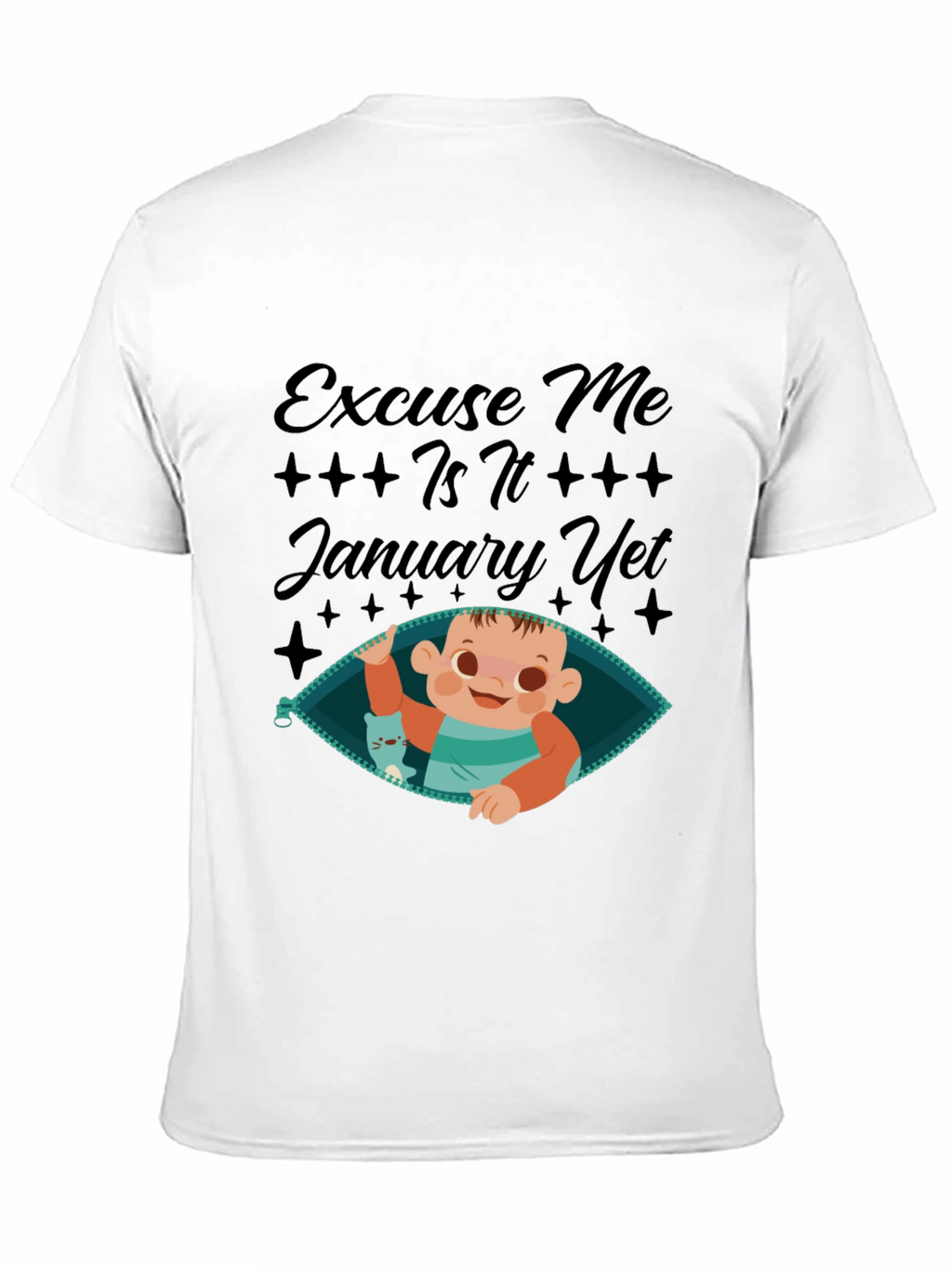 Excuse Me Is It January Yet T-Shirt