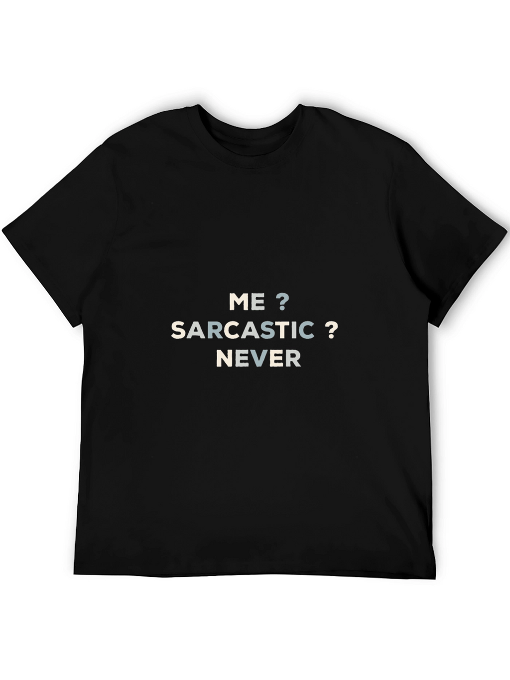 Sarcastic Never T-Shirt | Funny Sarcasm Tee