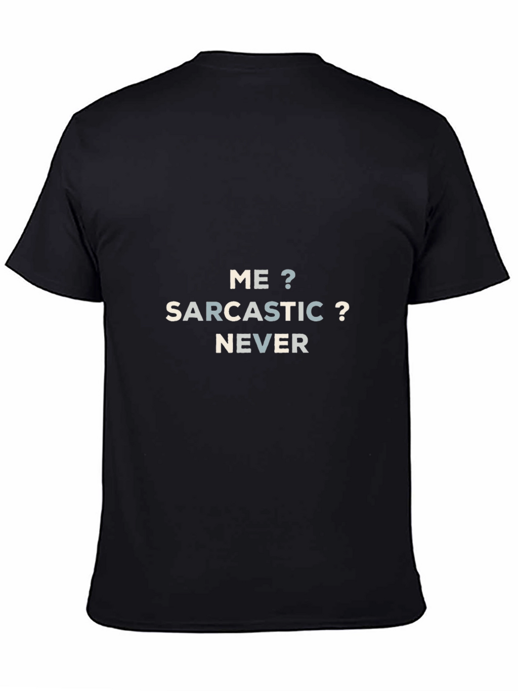 Sarcastic Never T-Shirt | Funny Sarcasm Tee