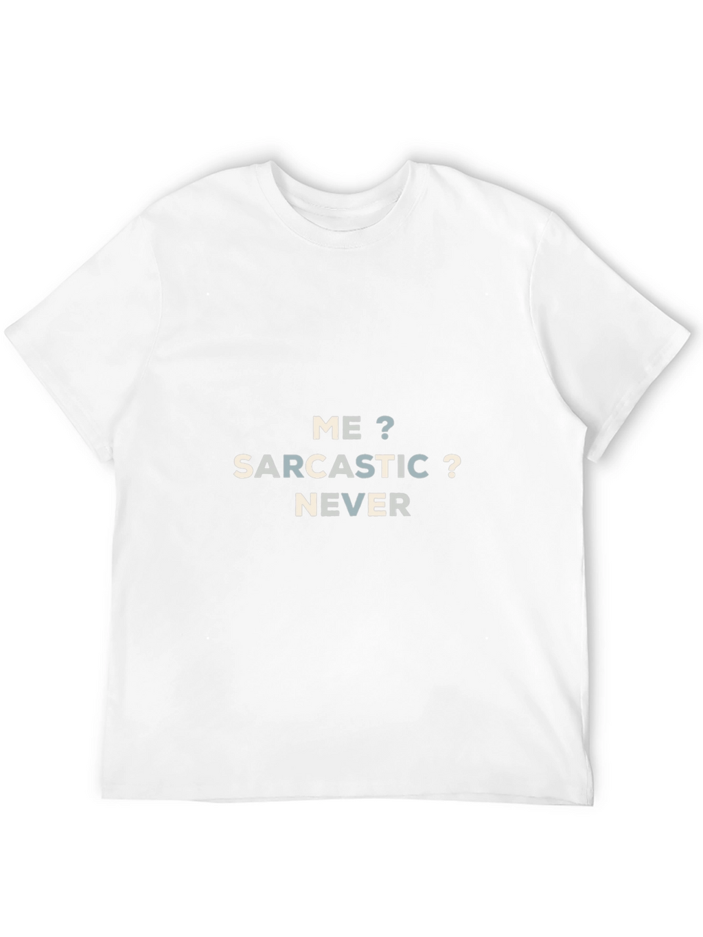 Sarcastic Never T-Shirt | Funny Sarcasm Tee
