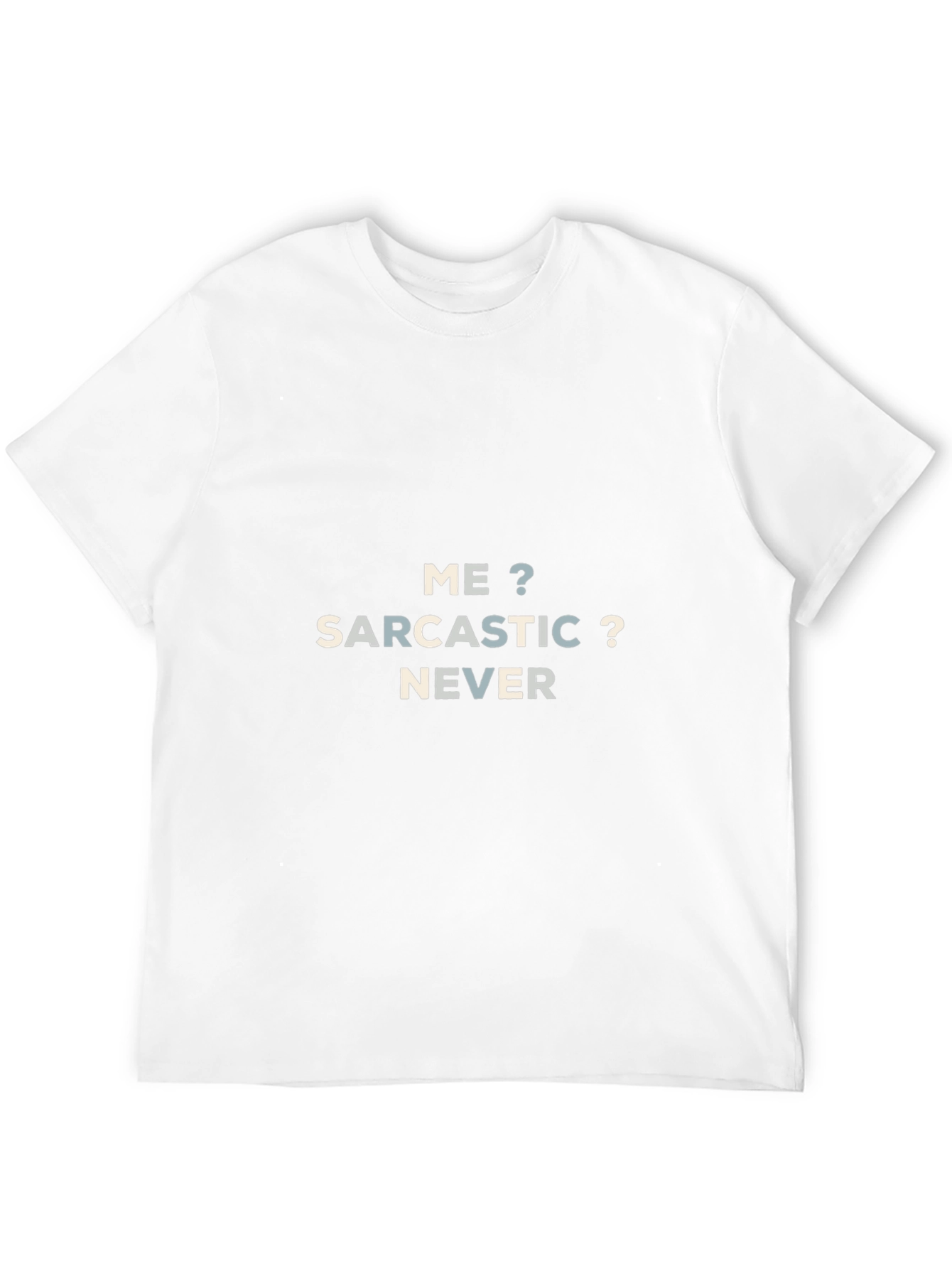 Sarcastic Never T-Shirt | Funny Sarcasm Tee