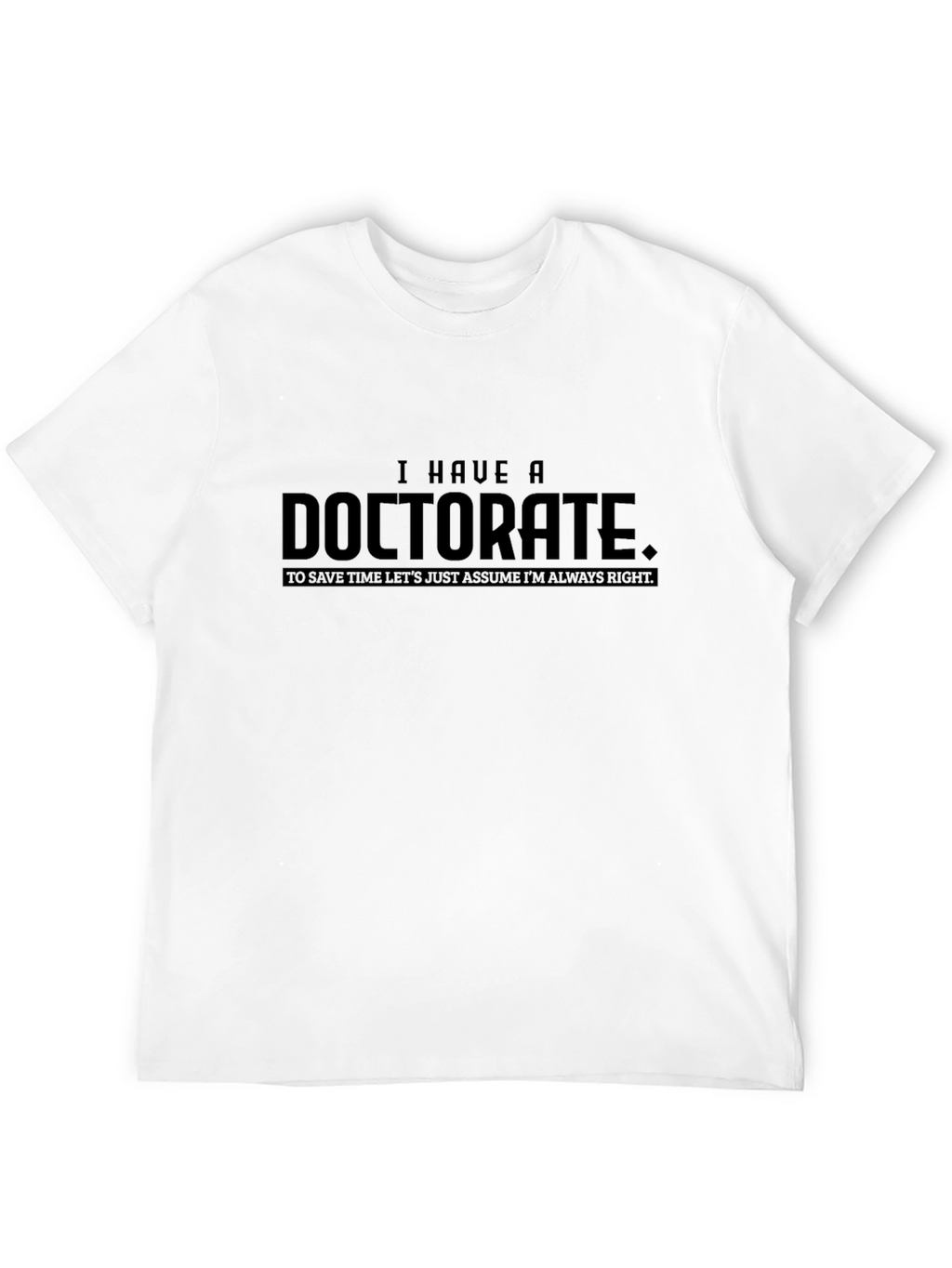 Doctorate Humor T-Shirt - Smart & Funny