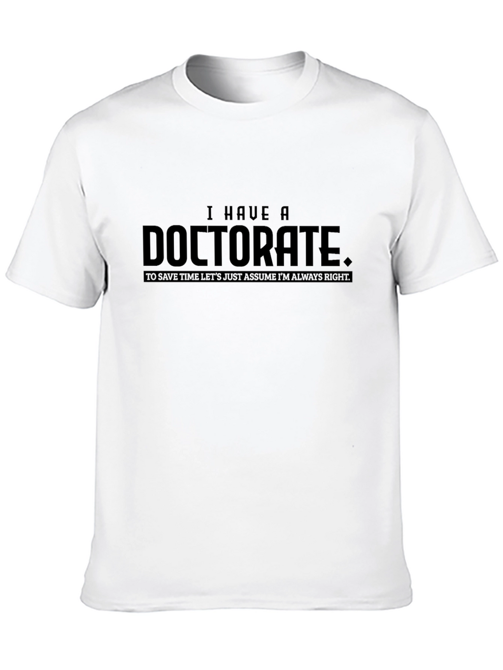 Doctorate Humor T-Shirt - Smart & Funny