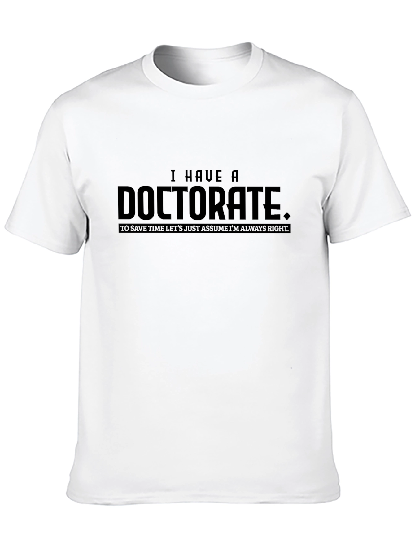 Doctorate Humor T-Shirt - Smart & Funny