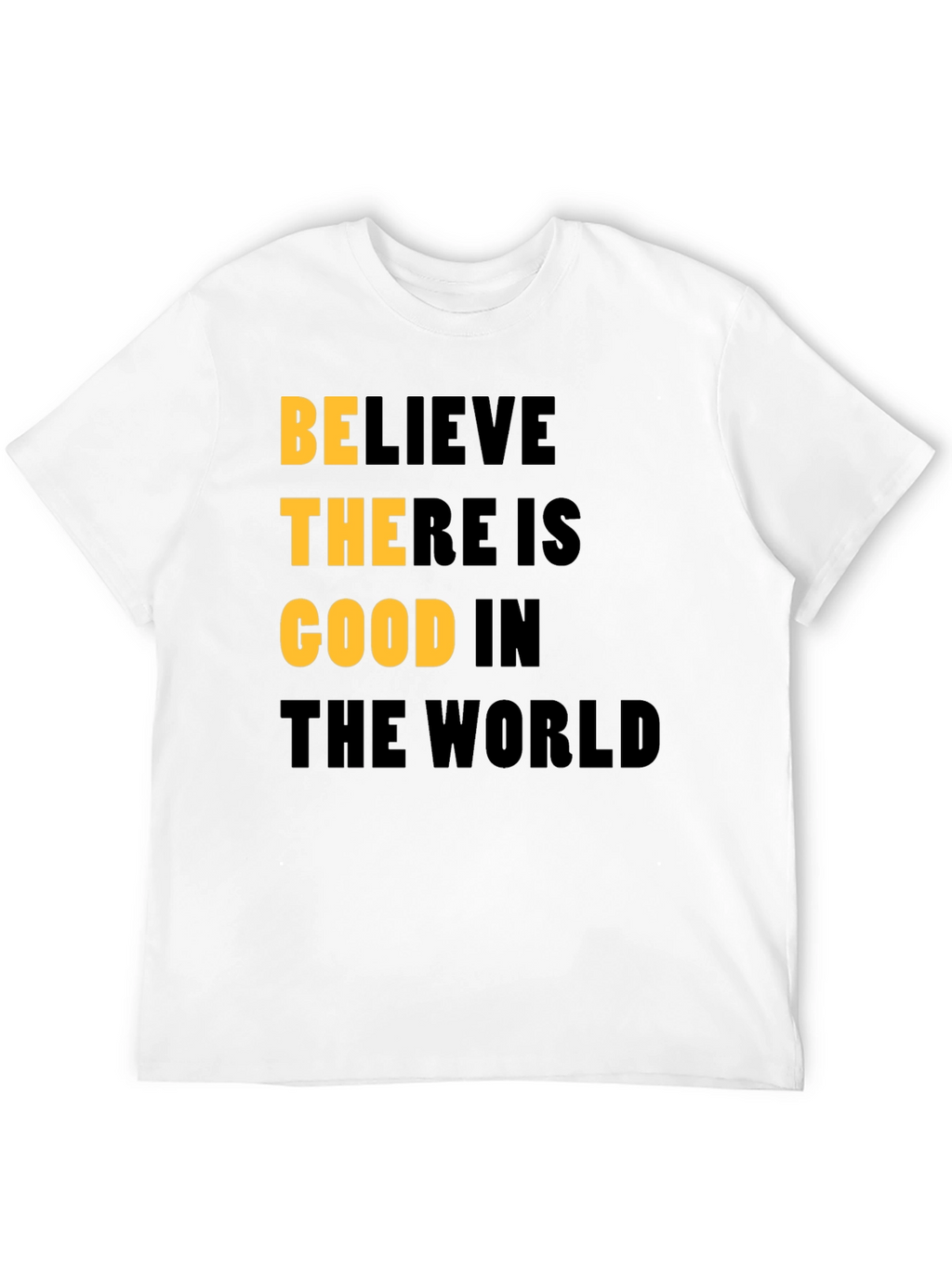Believe There Is Good In The World T-Shirt