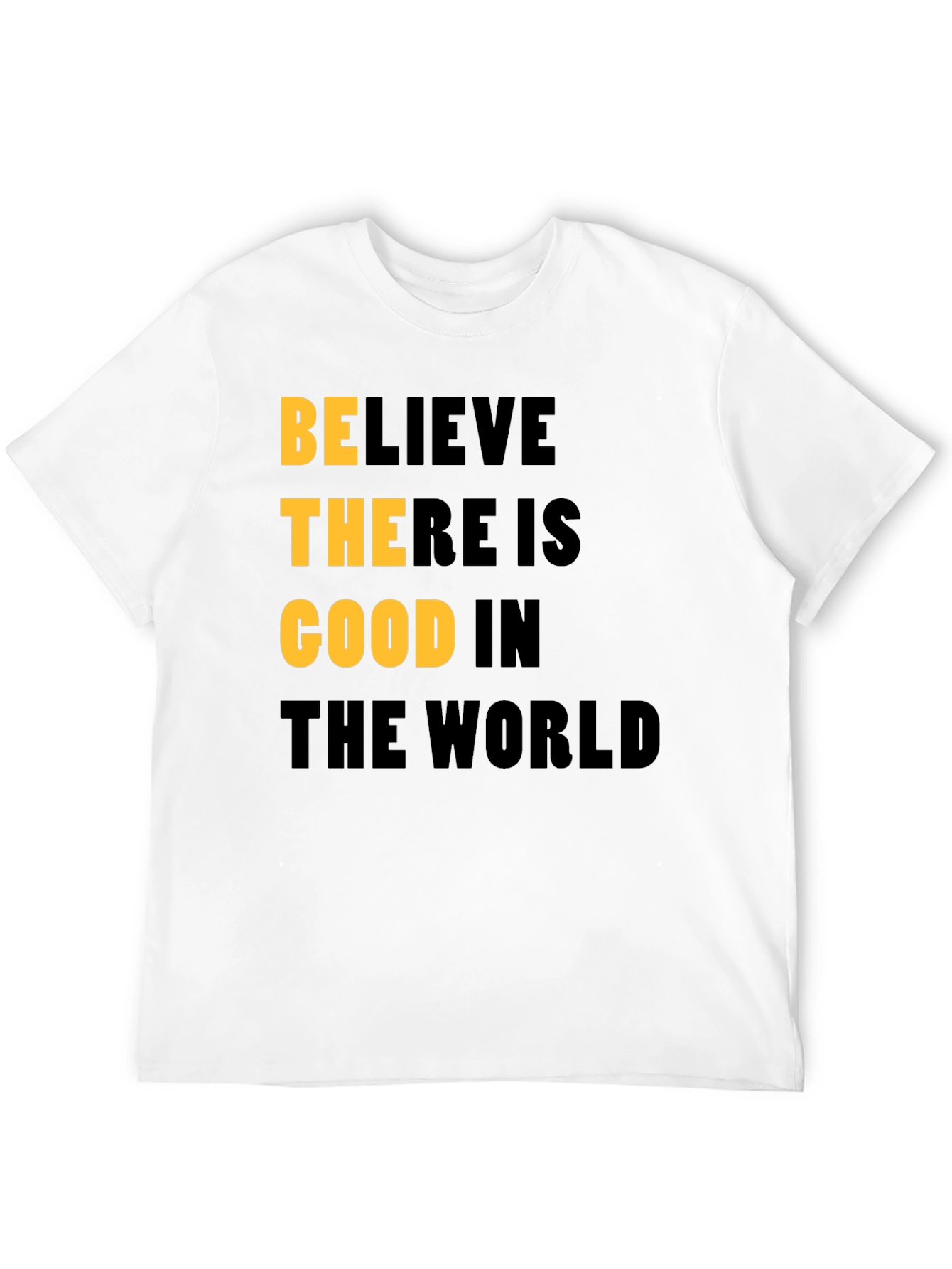 Believe There Is Good In The World T-Shirt
