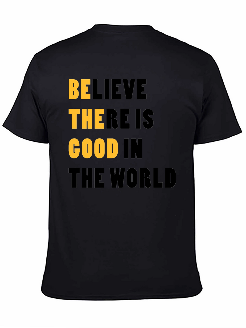 Believe There Is Good In The World T-Shirt
