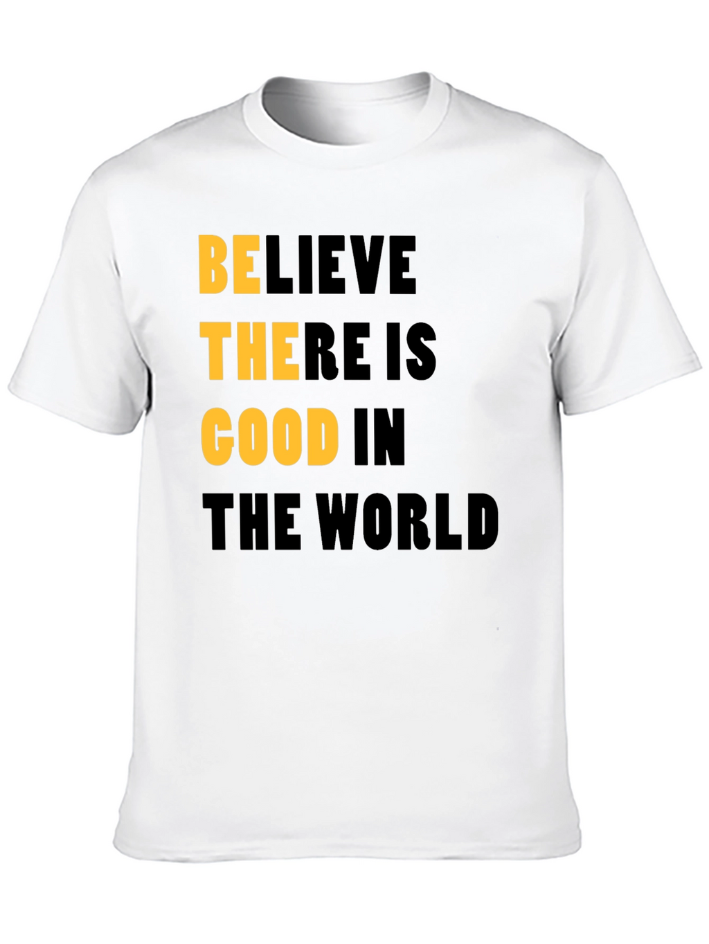 Believe There Is Good In The World T-Shirt