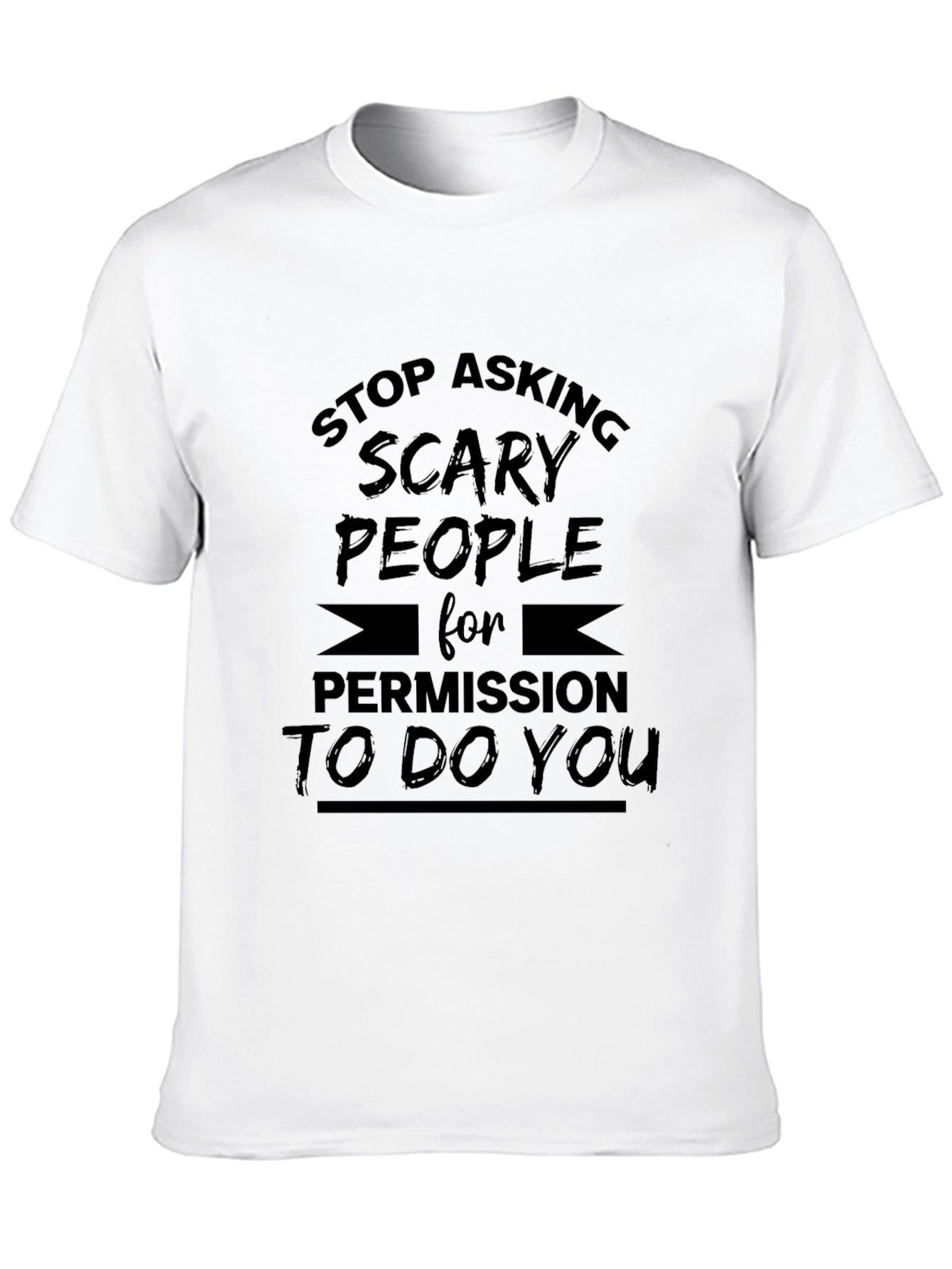 Stop Asking Scary People T-Shirt