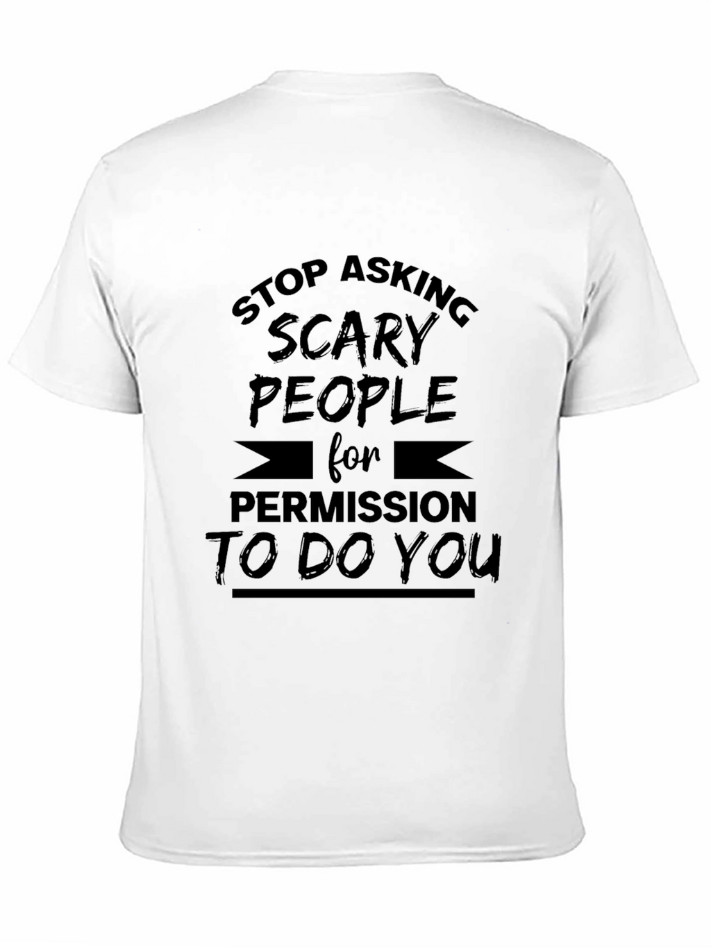 Stop Asking Scary People T-Shirt