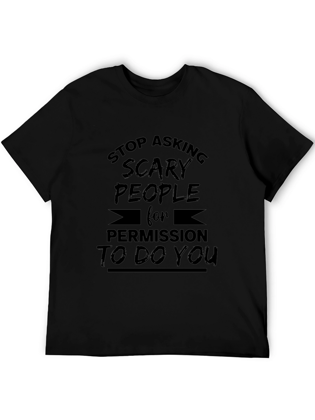 Stop Asking Scary People T-Shirt
