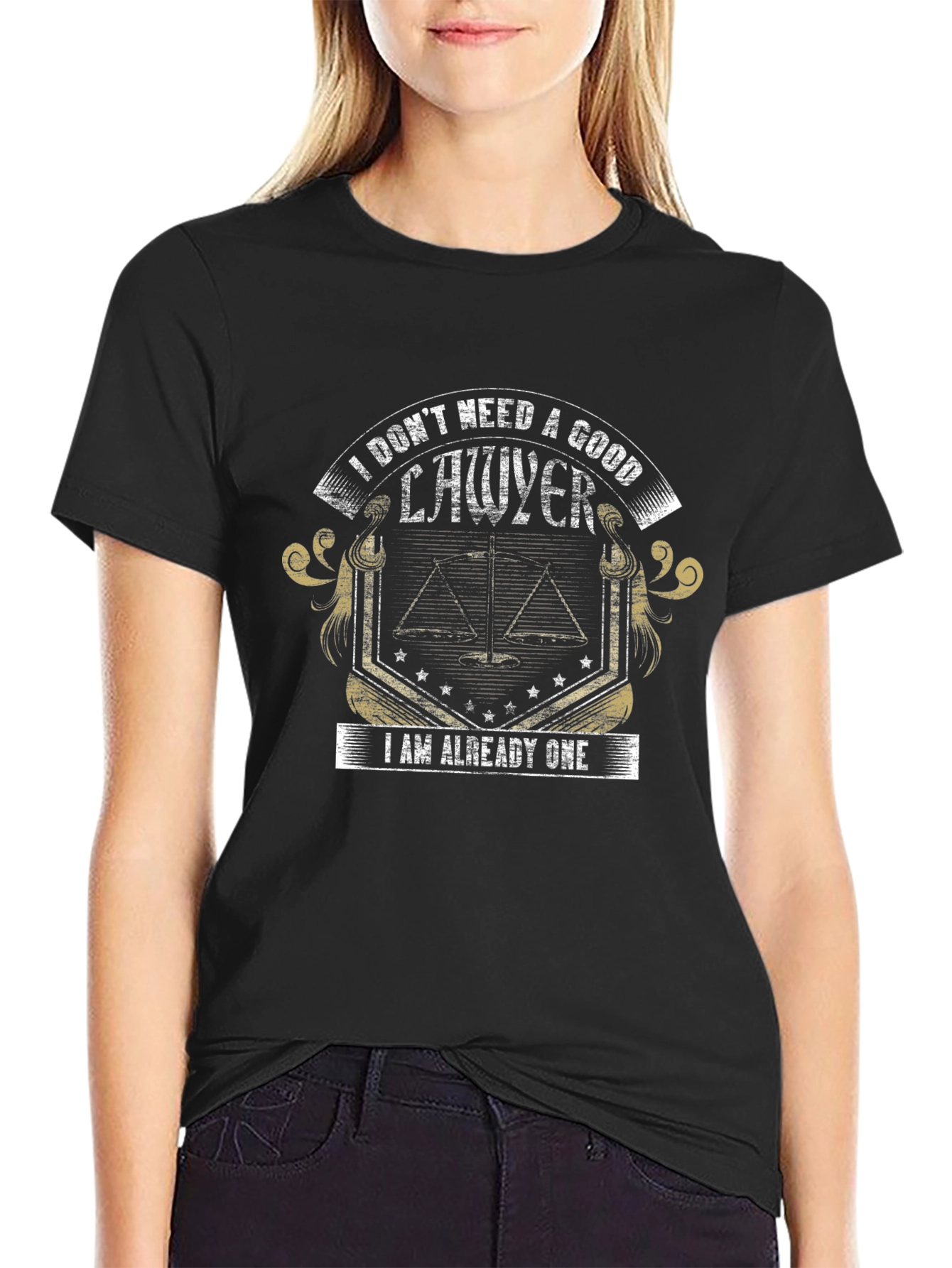 Lawyer Humor T-Shirt - I Dont Need a Good Lawyer