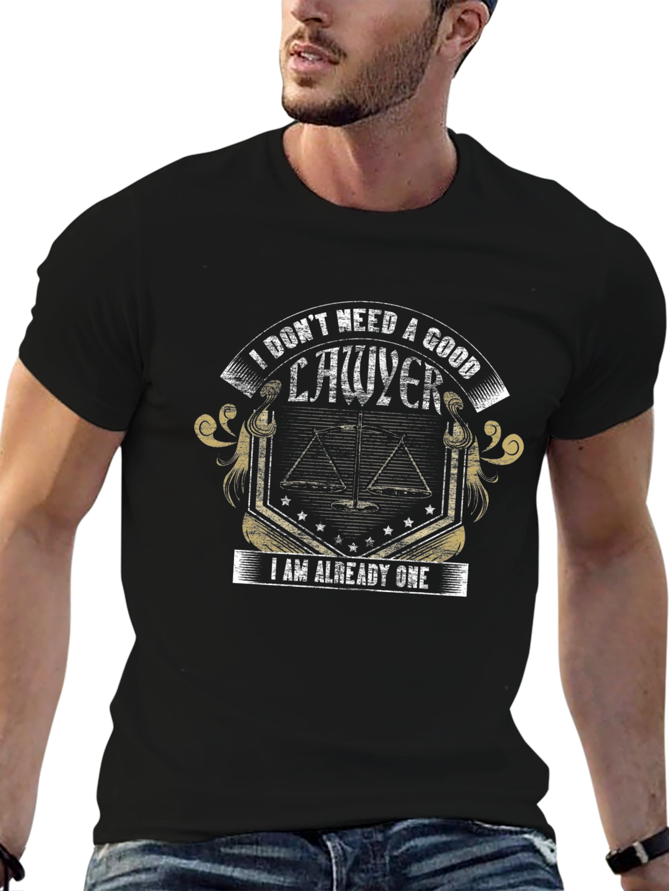 Lawyer Humor T-Shirt - I Dont Need a Good Lawyer