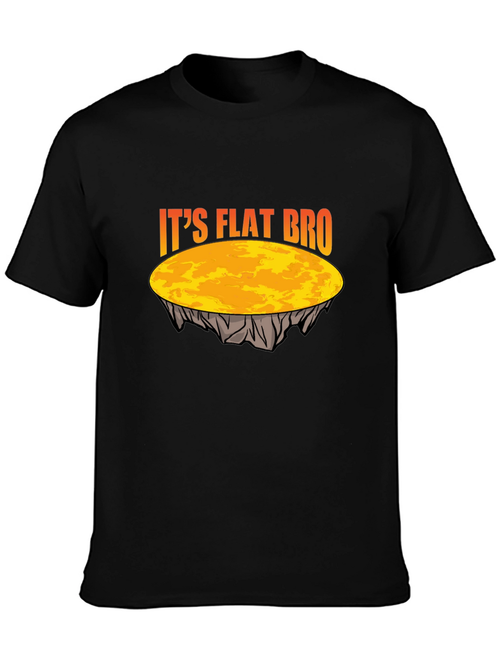 Its Flat Bro T-Shirt - Earth is Flat Tee