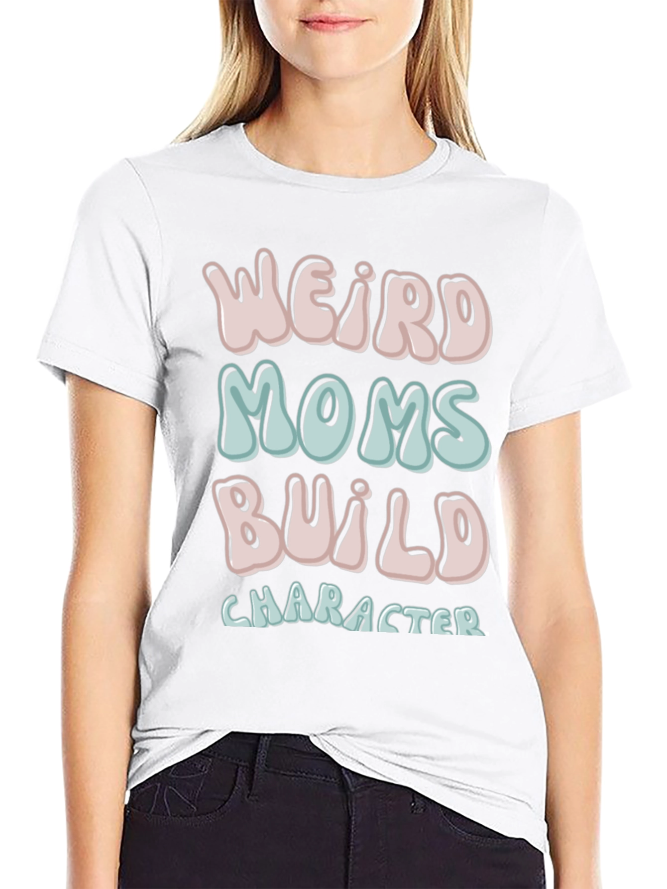 Weird Moms Build Character T-Shirt