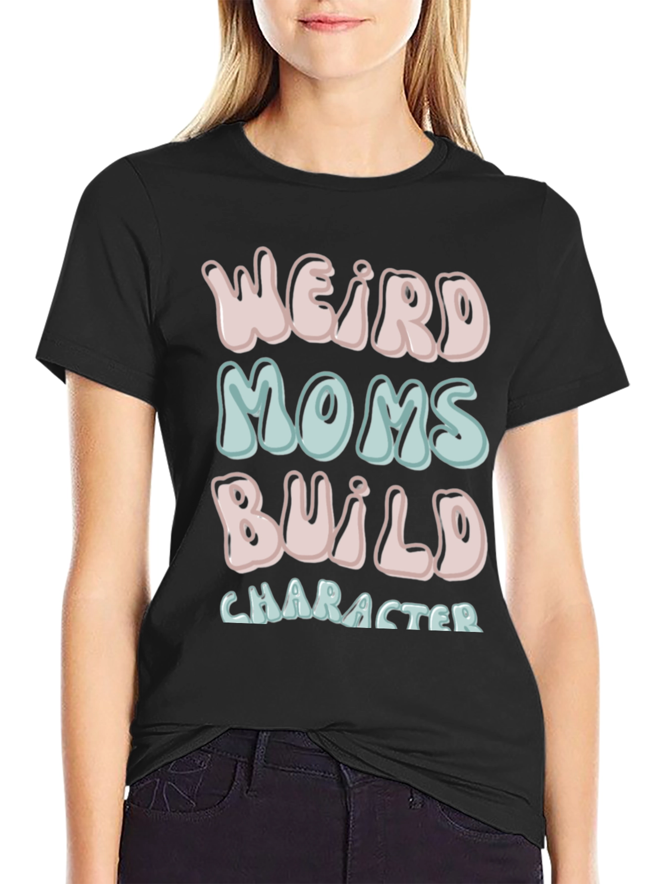 Weird Moms Build Character T-Shirt