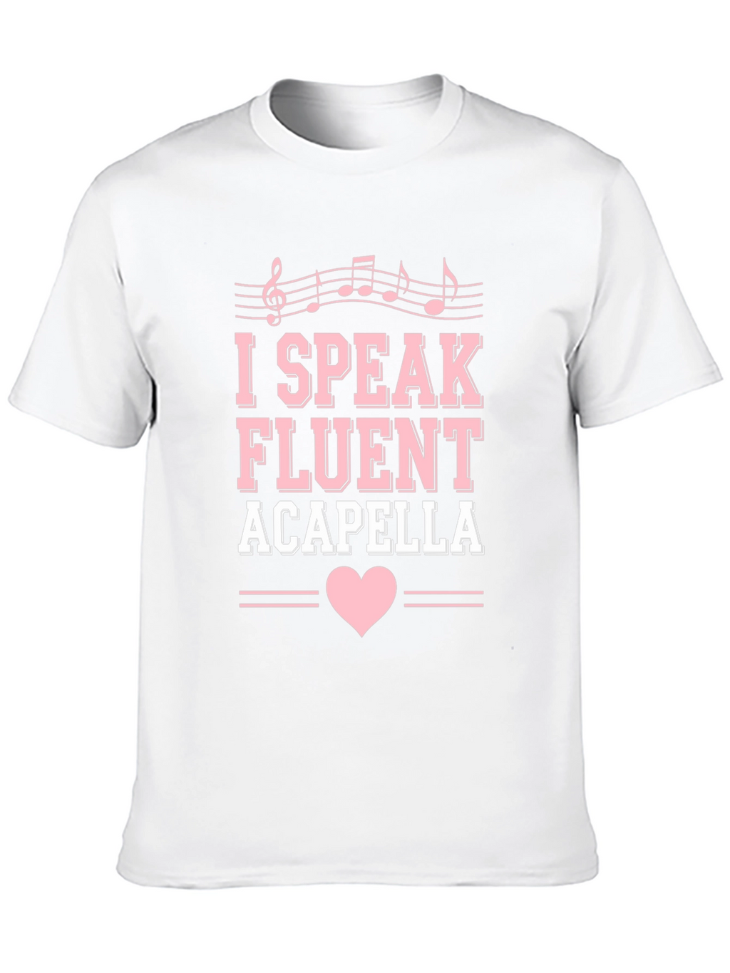 I Speak Fluent Acapella Graphic Tee