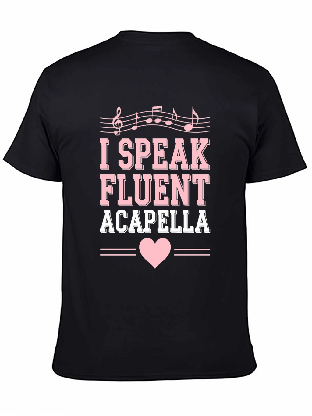 I Speak Fluent Acapella Graphic Tee