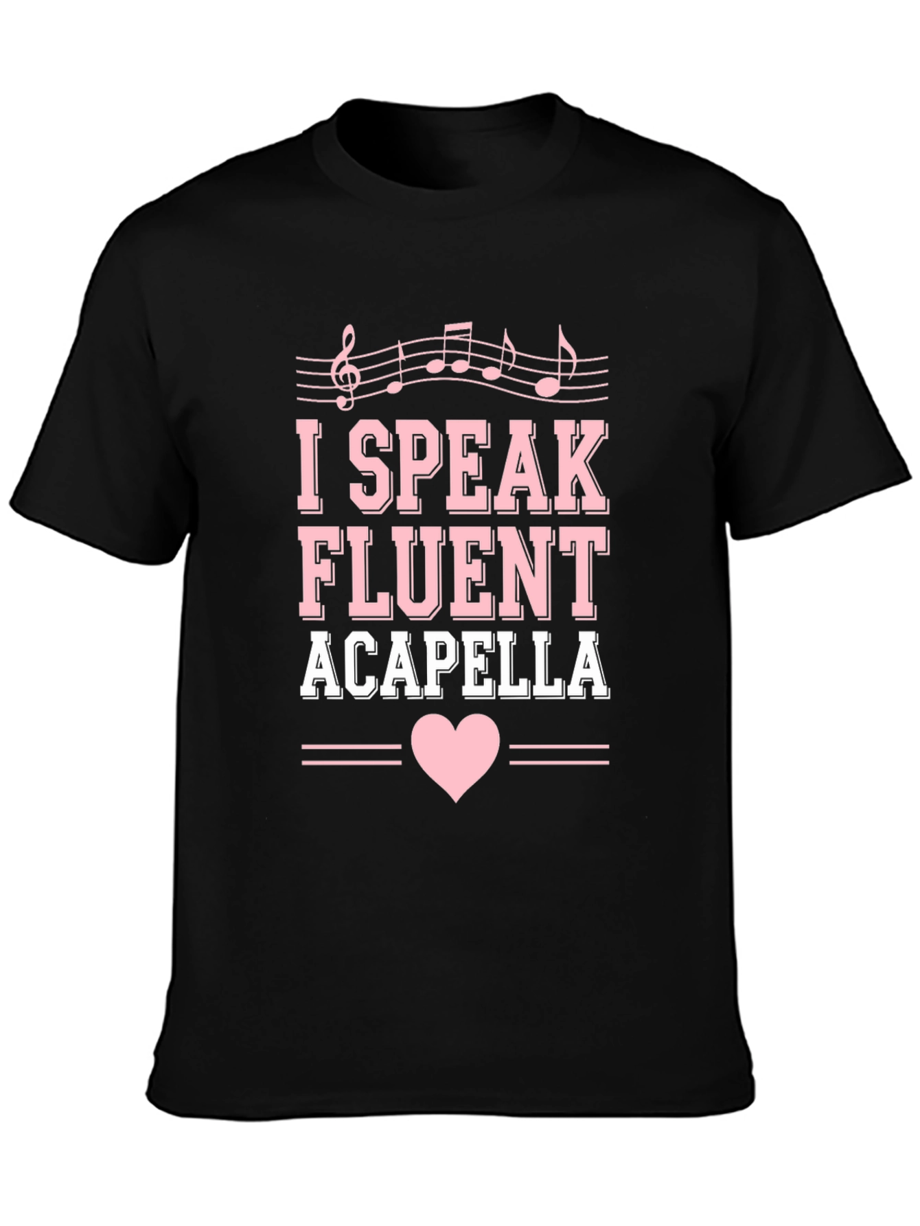 I Speak Fluent Acapella Graphic Tee