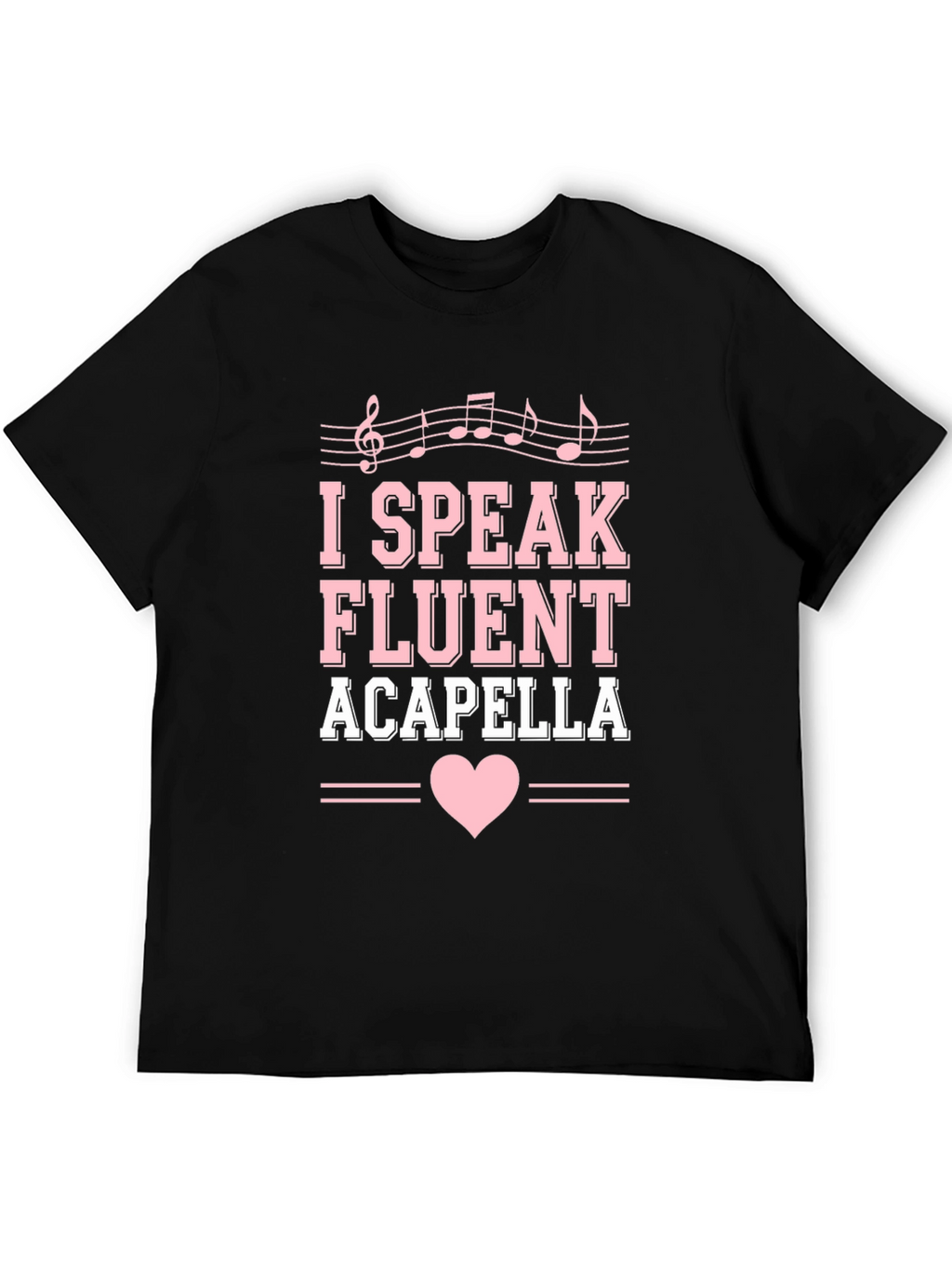 I Speak Fluent Acapella Graphic Tee