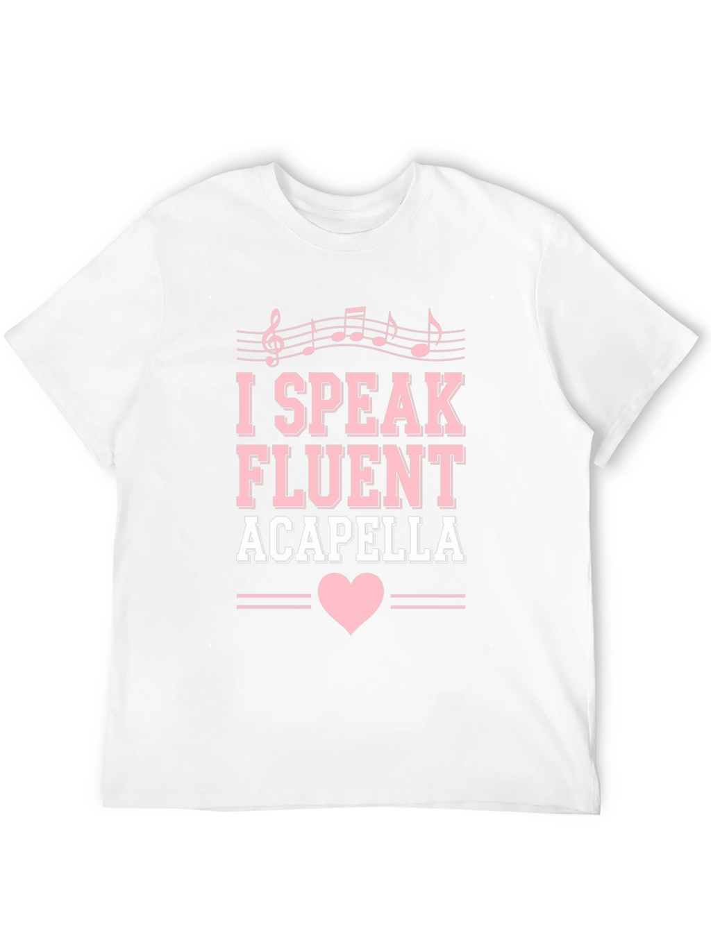 I Speak Fluent Acapella Graphic Tee