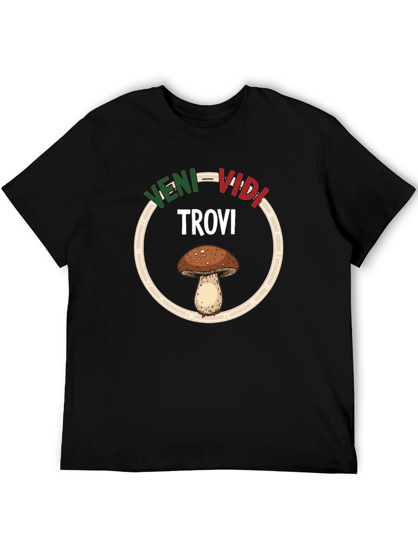 Veni Vidi Trovi Mushroom T-Shirt