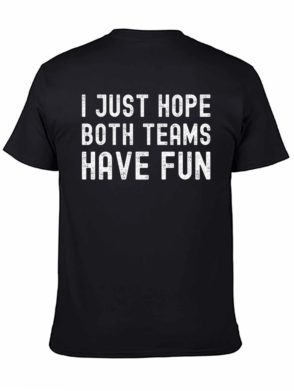 Funny Hope Both Teams Have Fun Graphic Tee