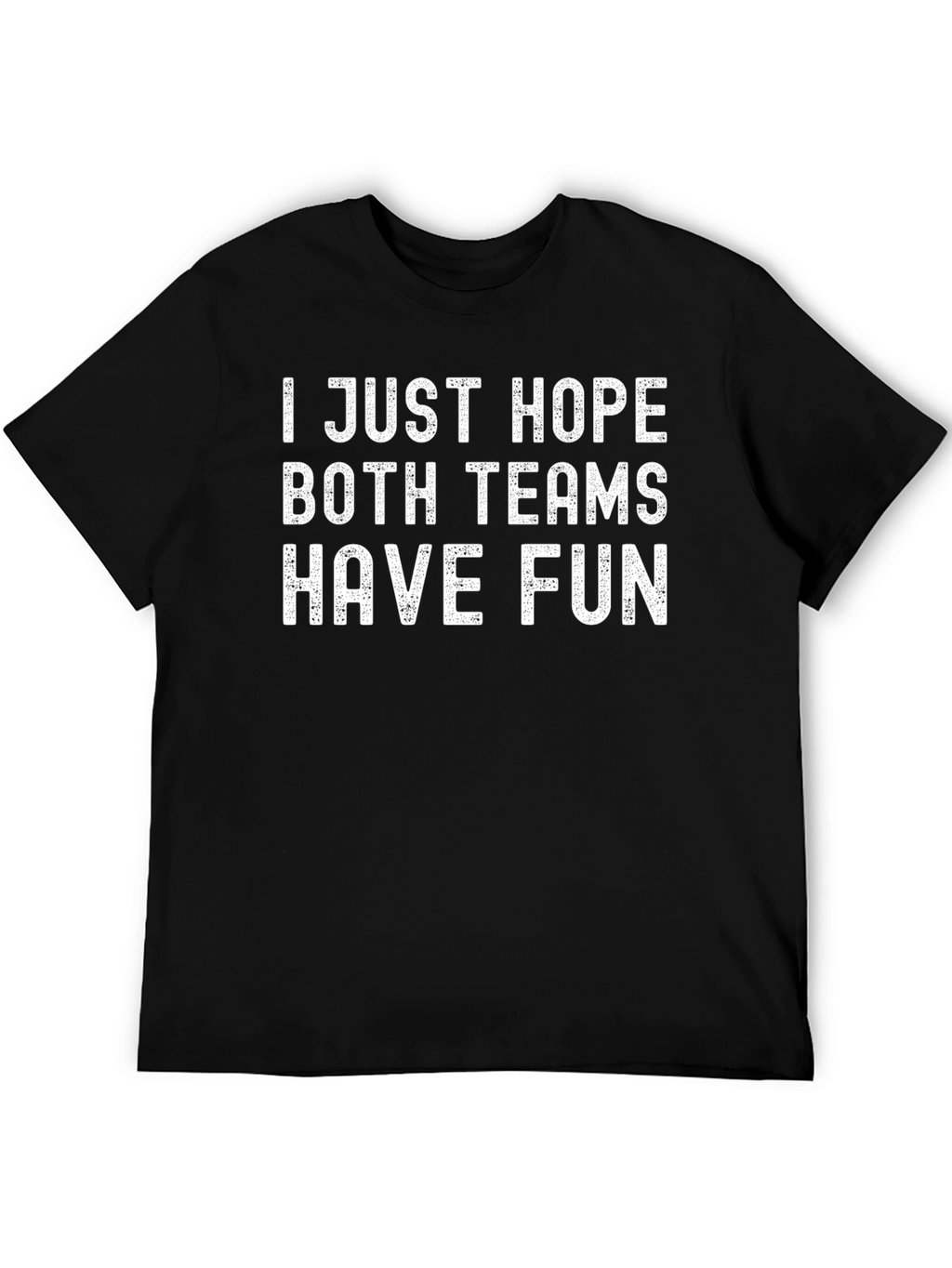 Funny Hope Both Teams Have Fun Graphic Tee