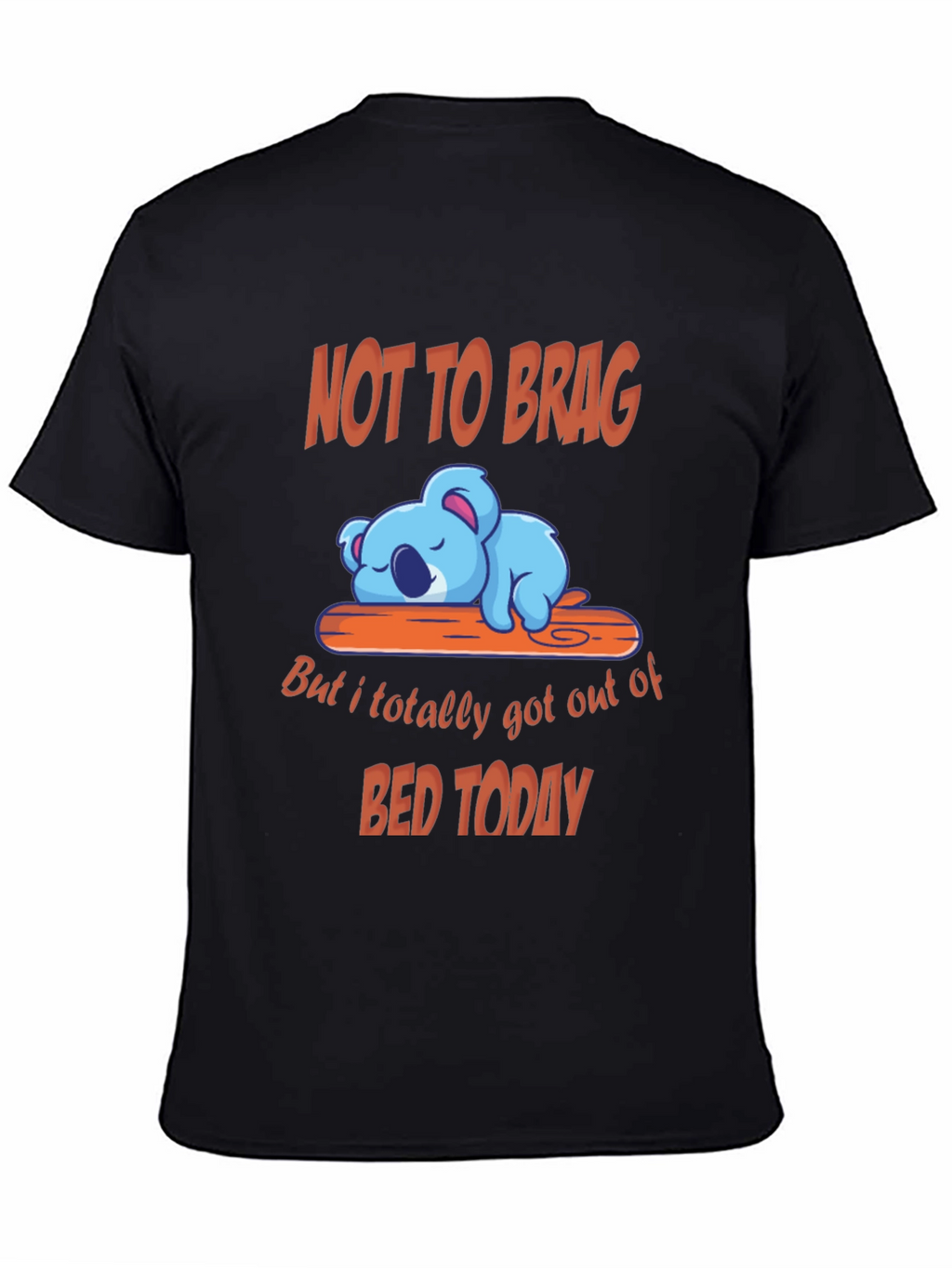 Funny Koala T-Shirt - Not to Brag Bed Today