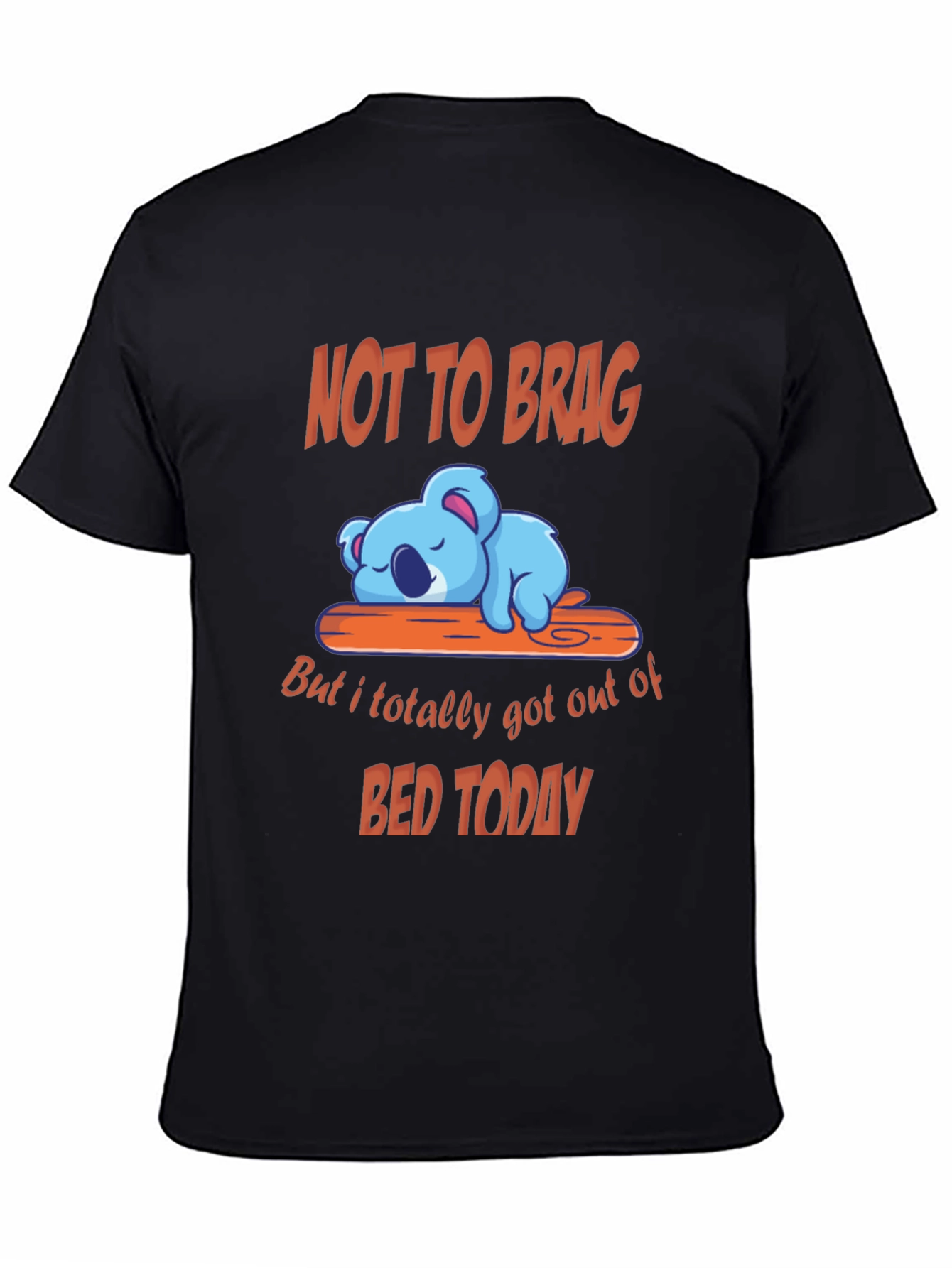 Funny Koala T-Shirt - Not to Brag Bed Today