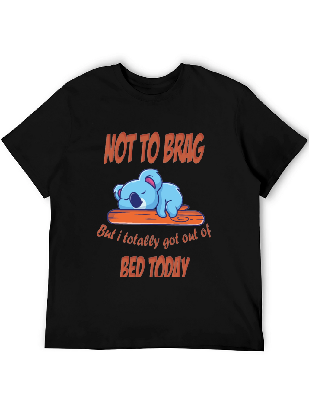 Funny Koala T-Shirt - Not to Brag Bed Today